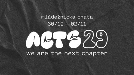 Mládežnícka chata - Acts 29 